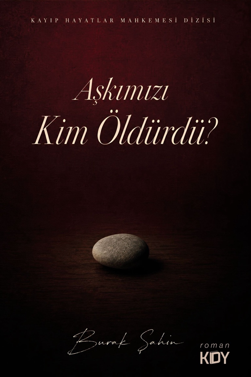 Aşkımızı Kim Öldürdü? romanı kitap kapağı - Burak Şahin